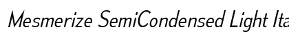 Mesmerize SemiCondensed Light Italic Preview