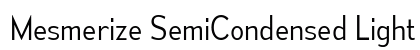 Mesmerize SemiCondensed Light Preview