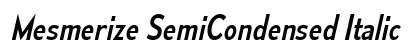 Mesmerize SemiCondensed Italic Preview