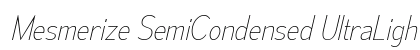 Mesmerize SemiCondensed UltraLight Italic Preview
