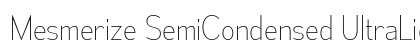 Mesmerize SemiCondensed UltraLight Preview