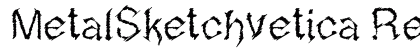 MetalSketchvetica Regular preview