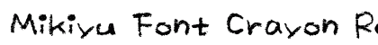 Mikiyu Font Crayon Regular preview