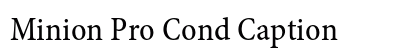 Minion Pro Cond Caption Preview