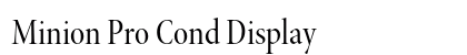 Minion Pro Cond Display Preview