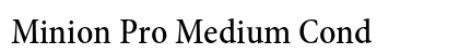 Minion Pro Medium Cond Preview