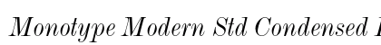 Monotype Modern Std Condensed Italic Preview