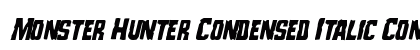 Monster Hunter Condensed Italic Condensed Italic preview
