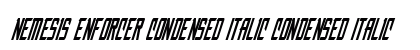 Nemesis Enforcer Condensed Italic Condensed Italic preview
