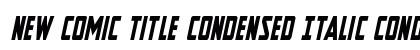 New Comic Title Condensed Italic Condensed Italic preview