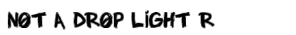 NOT A DROP LIGHT Regular preview