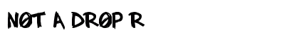 NOT A DROP Regular preview