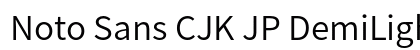 Noto Sans CJK JP DemiLight Regular preview