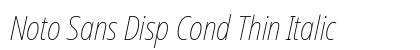 Noto Sans Disp Cond Thin Italic Preview