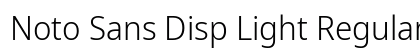 Noto Sans Disp Light Regular preview
