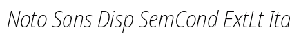 Noto Sans Disp SemCond ExtLt Italic Preview