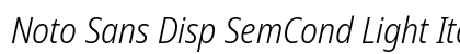 Noto Sans Disp SemCond Light Italic Preview
