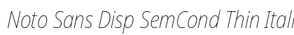Noto Sans Disp SemCond Thin Italic Preview