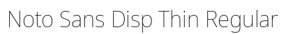 Noto Sans Disp Thin Regular preview