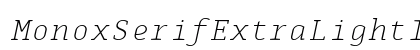 MonoxSerifExtraLightItalic Regular preview