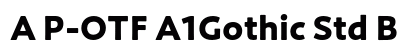A P-OTF A1Gothic Std B preview