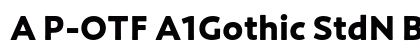 A P-OTF A1Gothic StdN B preview