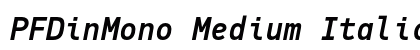 PFDinMono Medium Italic preview