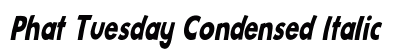 Phat Tuesday Condensed Italic Preview