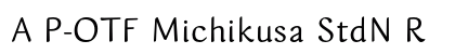A P-OTF Michikusa StdN R preview