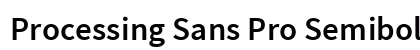 Processing Sans Pro Semibold Regular preview