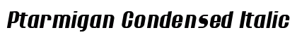 Ptarmigan Condensed Italic preview