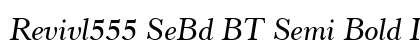 Revivl555 SeBd BT Semi Bold Italic preview