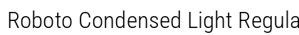 Roboto Condensed Light Regular Preview
