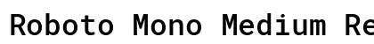 Roboto Mono Medium Regular preview