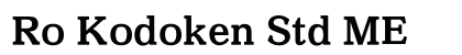 Ro Kodoken Std ME Preview