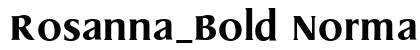 Rosanna_Bold Normal preview