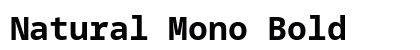 Natural Mono Bold Font Natural Mono Bold Font Preview