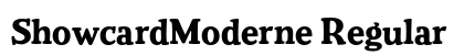 ShowcardModerne Regular preview