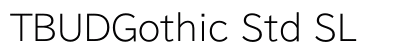 TBUDGothic Std SL Preview