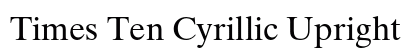 Times Ten Cyrillic Upright preview