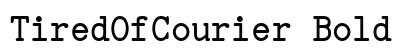 TiredOfCourier Bold preview