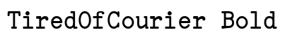 TiredOfCourier Bold preview
