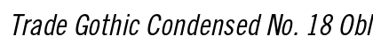 Trade Gothic Condensed No. 18 Oblique Preview