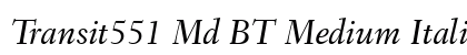 Transit551 Md BT Medium Italic Preview