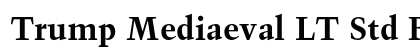 Trump Mediaeval LT Std Bold preview