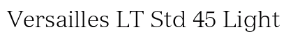 Versailles LT Std 45 Light Preview