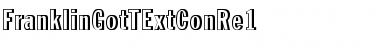 FranklinGotTExtConRe1 Font