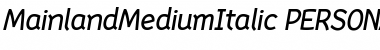Mainland PERSONAL Medium Italic Font