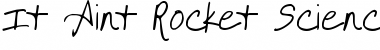 It Ain't Rocket Science Font