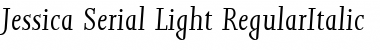 Jessica-Serial-Light RegularItalic Font